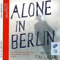 Alone in Berlin written by Hans Fallada performed by John Telfer on CD (Unabridged)